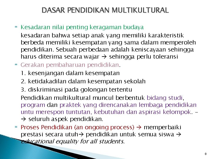 DASAR PENDIDIKAN MULTIKULTURAL Kesadaran nilai penting keragaman budaya kesadaran bahwa setiap anak yang memiliki