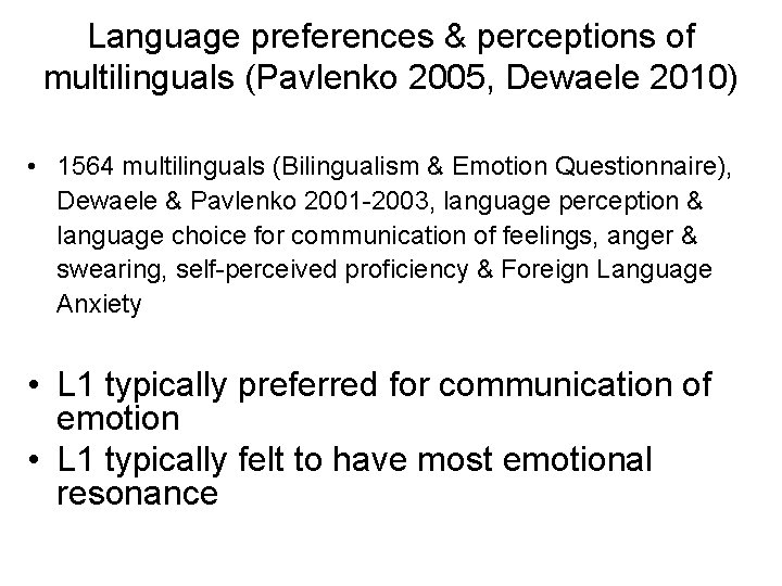 Language preferences & perceptions of multilinguals (Pavlenko 2005, Dewaele 2010) • 1564 multilinguals (Bilingualism