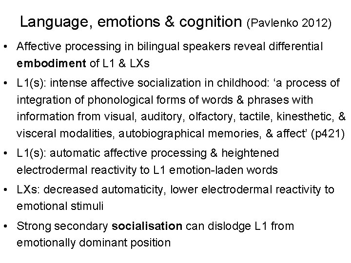 Language, emotions & cognition (Pavlenko 2012) • Affective processing in bilingual speakers reveal differential