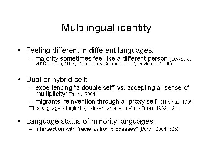 Multilingual identity • Feeling different in different languages: – majority sometimes feel like a