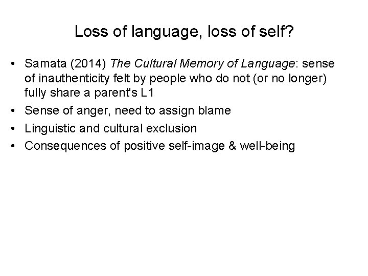 Loss of language, loss of self? • Samata (2014) The Cultural Memory of Language: