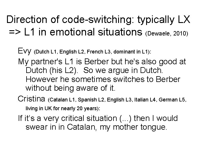 Direction of code-switching: typically LX => L 1 in emotional situations (Dewaele, 2010) Evy