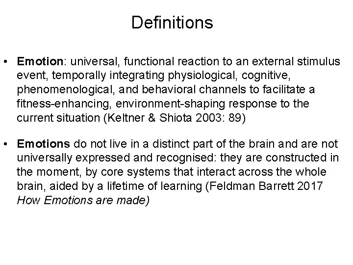 Definitions • Emotion: universal, functional reaction to an external stimulus event, temporally integrating physiological, Definitions • Emotion: universal, functional reaction to an external stimulus event, temporally integrating physiological,
