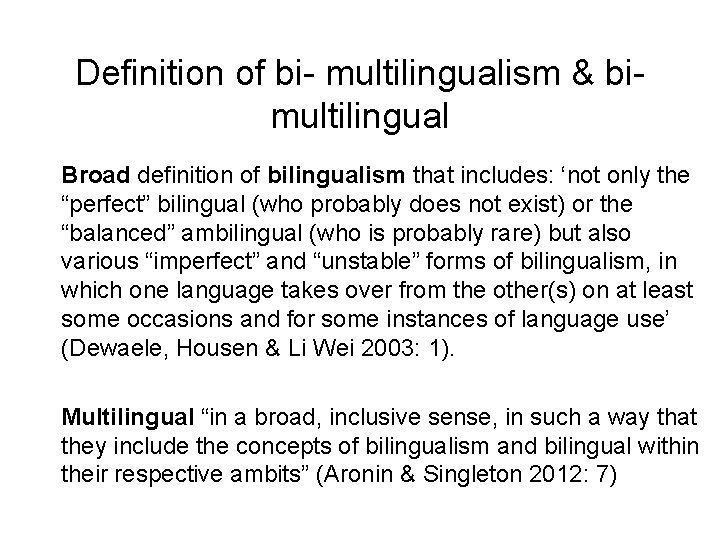 Definition of bi- multilingualism & bimultilingual Broad definition of bilingualism that includes: ‘not only Definition of bi- multilingualism & bimultilingual Broad definition of bilingualism that includes: ‘not only