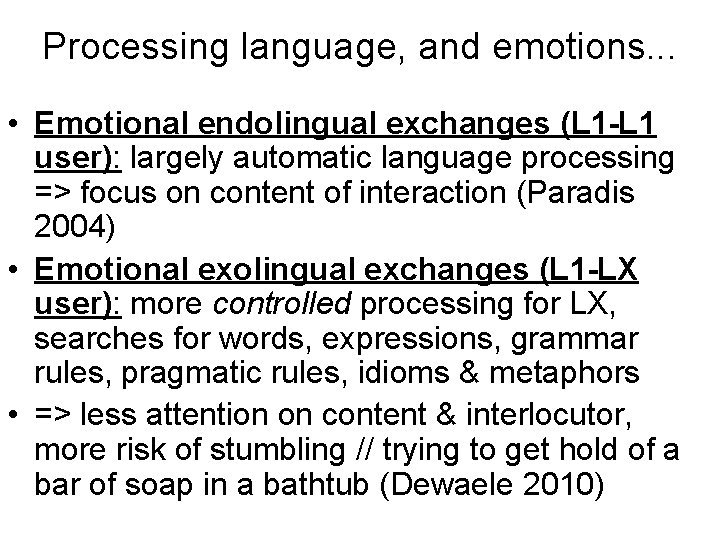 Processing language, and emotions. . . • Emotional endolingual exchanges (L 1 -L 1