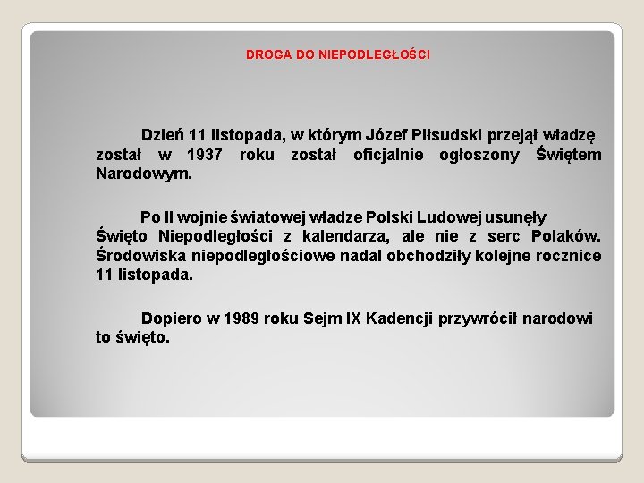 DROGA DO NIEPODLEGŁOŚCI Dzień 11 listopada, w którym Józef Piłsudski przejął władzę został w