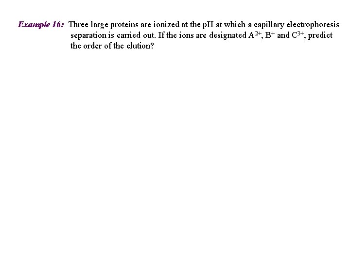 Example 16: Three large proteins are ionized at the p. H at which a
