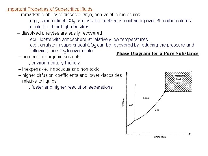 Important Properties of Supercritical fluids – remarkable ability to dissolve large, non-volatile molecules ‚