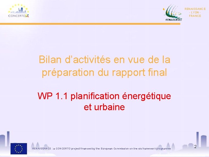 RENAISSANCE - LYON FRANCE Bilan d’activités en vue de la préparation du rapport final