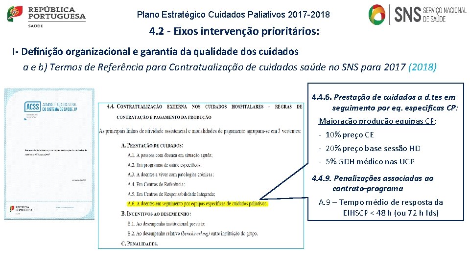 Plano Estratégico Cuidados Paliativos 2017 -2018 4. 2 - Eixos intervenção prioritários: I- Definição Plano Estratégico Cuidados Paliativos 2017 -2018 4. 2 - Eixos intervenção prioritários: I- Definição