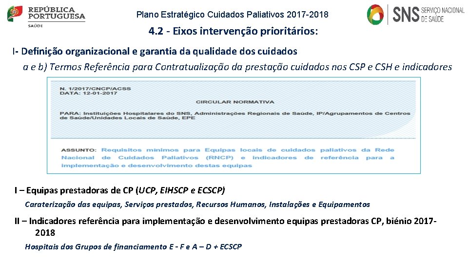 Plano Estratégico Cuidados Paliativos 2017 -2018 4. 2 - Eixos intervenção prioritários: I- Definição Plano Estratégico Cuidados Paliativos 2017 -2018 4. 2 - Eixos intervenção prioritários: I- Definição