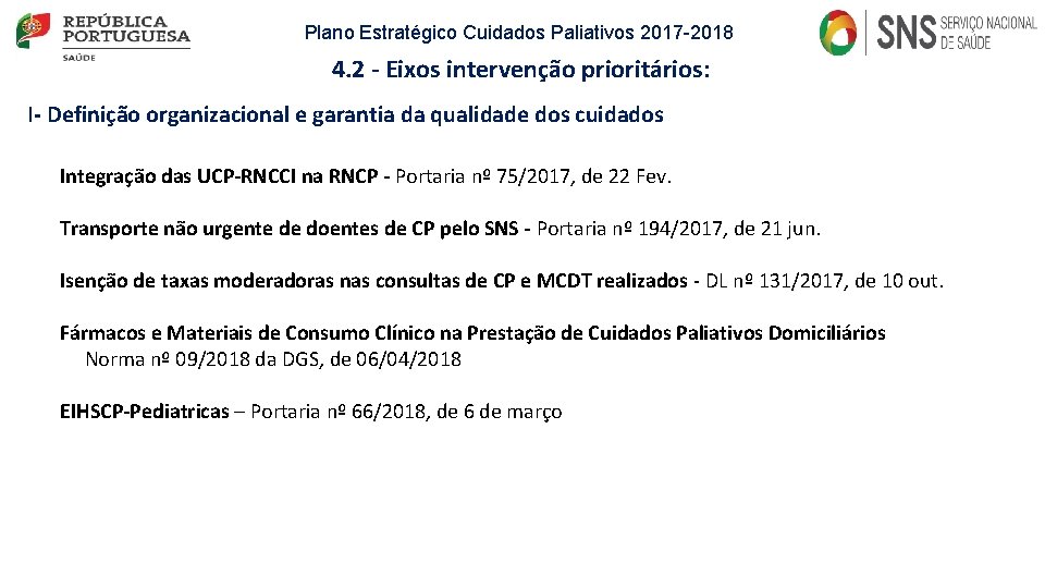 Plano Estratégico Cuidados Paliativos 2017 -2018 4. 2 - Eixos intervenção prioritários: I- Definição Plano Estratégico Cuidados Paliativos 2017 -2018 4. 2 - Eixos intervenção prioritários: I- Definição