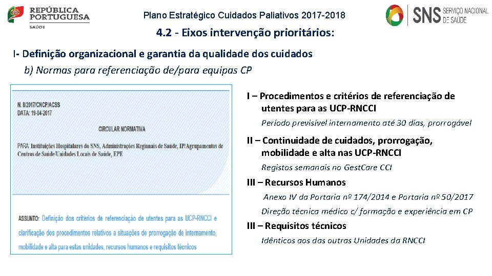 Plano Estratégico Cuidados Paliativos 2017 -2018 4. 2 - Eixos intervenção prioritários: I- Definição Plano Estratégico Cuidados Paliativos 2017 -2018 4. 2 - Eixos intervenção prioritários: I- Definição