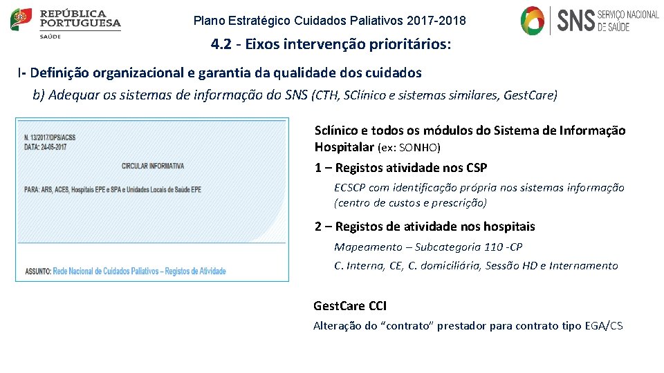 Plano Estratégico Cuidados Paliativos 2017 -2018 4. 2 - Eixos intervenção prioritários: I- Definição Plano Estratégico Cuidados Paliativos 2017 -2018 4. 2 - Eixos intervenção prioritários: I- Definição