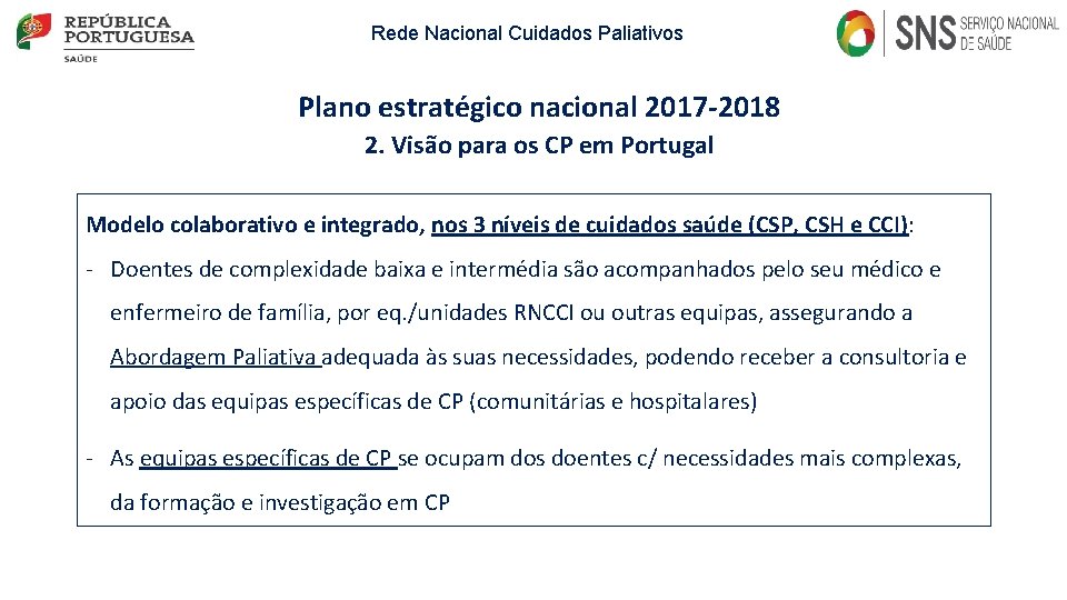 Rede Nacional Cuidados Paliativos Plano estratégico nacional 2017 -2018 2. Visão para os CP Rede Nacional Cuidados Paliativos Plano estratégico nacional 2017 -2018 2. Visão para os CP