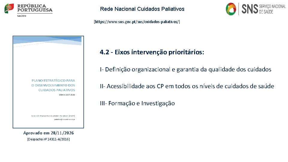 Rede Nacional Cuidados Paliativos [https: //www. sns. gov. pt/sns/cuidados-paliativos/] 4. 2 - Eixos intervenção