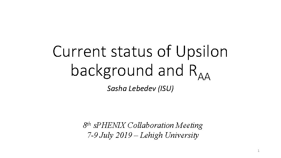 Current status of Upsilon background and RAA Sasha Lebedev (ISU) 8 th s. PHENIX