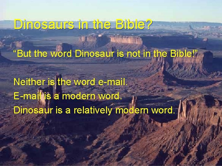 Dinosaurs in the Bible? “But the word Dinosaur is not in the Bible!” Neither Dinosaurs in the Bible? “But the word Dinosaur is not in the Bible!” Neither