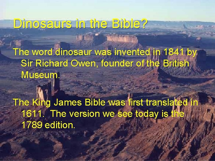 Dinosaurs in the Bible? The word dinosaur was invented in 1841 by Sir Richard Dinosaurs in the Bible? The word dinosaur was invented in 1841 by Sir Richard