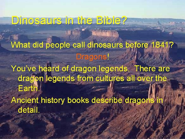 Dinosaurs in the Bible? What did people call dinosaurs before 1841? Dragons! You’ve heard Dinosaurs in the Bible? What did people call dinosaurs before 1841? Dragons! You’ve heard