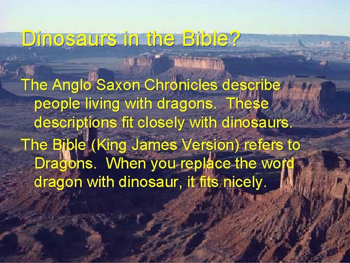 Dinosaurs in the Bible? The Anglo Saxon Chronicles describe people living with dragons. These Dinosaurs in the Bible? The Anglo Saxon Chronicles describe people living with dragons. These