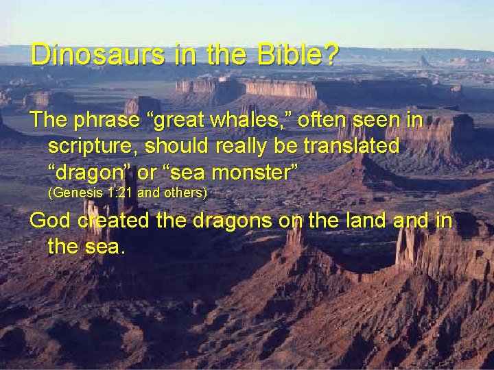 Dinosaurs in the Bible? The phrase “great whales, ” often seen in scripture, should Dinosaurs in the Bible? The phrase “great whales, ” often seen in scripture, should