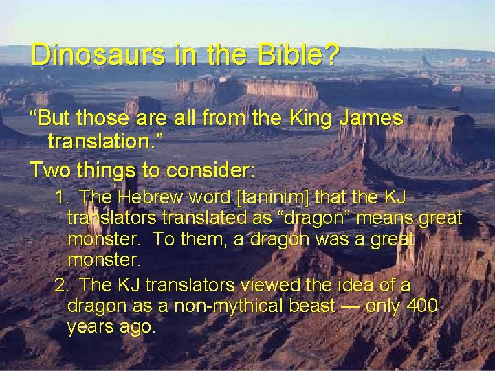 Dinosaurs in the Bible? “But those are all from the King James translation. ” Dinosaurs in the Bible? “But those are all from the King James translation. ”