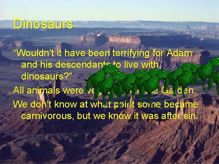 Dinosaurs “Wouldn’t it have been terrifying for Adam and his descendants to live with Dinosaurs “Wouldn’t it have been terrifying for Adam and his descendants to live with