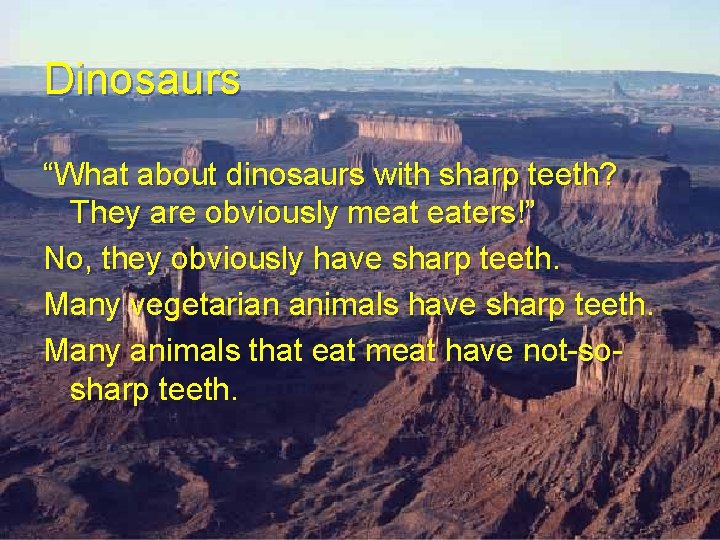 Dinosaurs “What about dinosaurs with sharp teeth? They are obviously meat eaters!” No, they Dinosaurs “What about dinosaurs with sharp teeth? They are obviously meat eaters!” No, they