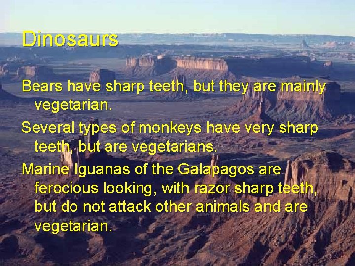 Dinosaurs Bears have sharp teeth, but they are mainly vegetarian. Several types of monkeys Dinosaurs Bears have sharp teeth, but they are mainly vegetarian. Several types of monkeys