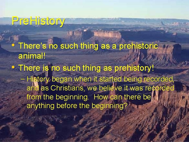 Pre. History • There’s no such thing as a prehistoric • animal! There is Pre. History • There’s no such thing as a prehistoric • animal! There is