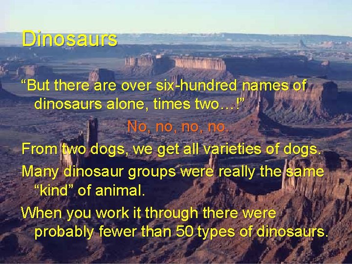 Dinosaurs “But there are over six-hundred names of dinosaurs alone, times two…!” No, no, Dinosaurs “But there are over six-hundred names of dinosaurs alone, times two…!” No, no,