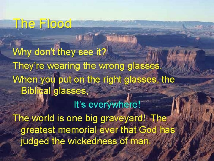 The Flood Why don’t they see it? They’re wearing the wrong glasses. When you The Flood Why don’t they see it? They’re wearing the wrong glasses. When you