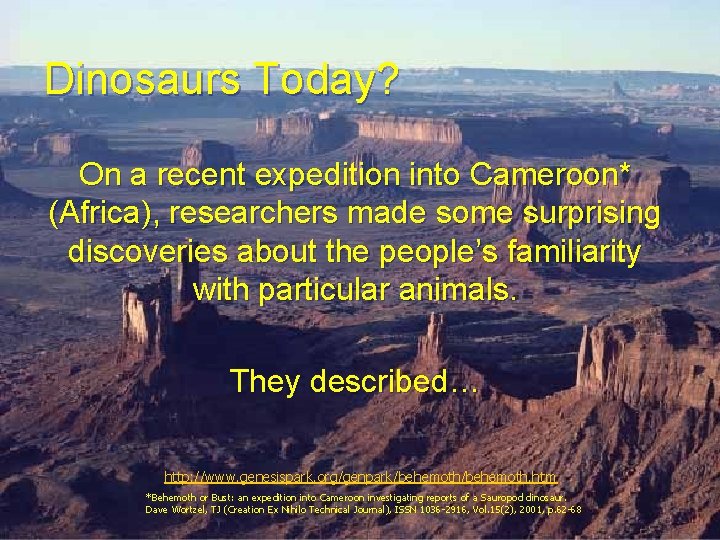 Dinosaurs Today? On a recent expedition into Cameroon* (Africa), researchers made some surprising discoveries Dinosaurs Today? On a recent expedition into Cameroon* (Africa), researchers made some surprising discoveries