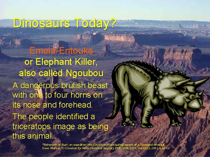 Dinosaurs Today? Emela-Entouka or Elephant Killer, also called Ngoubou A dangerous brutish beast with Dinosaurs Today? Emela-Entouka or Elephant Killer, also called Ngoubou A dangerous brutish beast with