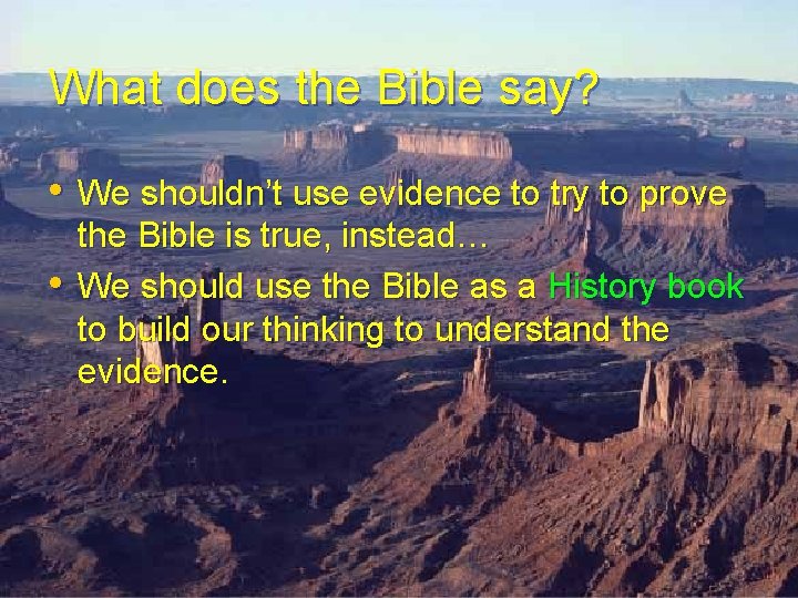 What does the Bible say? • We shouldn’t use evidence to try to prove What does the Bible say? • We shouldn’t use evidence to try to prove