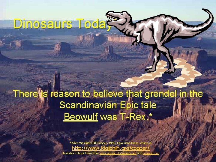 Dinosaurs Today? There is reason to believe that grendel in the Scandinavian Epic tale Dinosaurs Today? There is reason to believe that grendel in the Scandinavian Epic tale