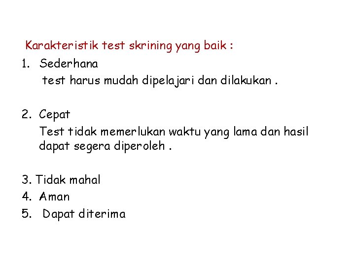 Karakteristik test skrining yang baik : 1. Sederhana test harus mudah dipelajari dan dilakukan.