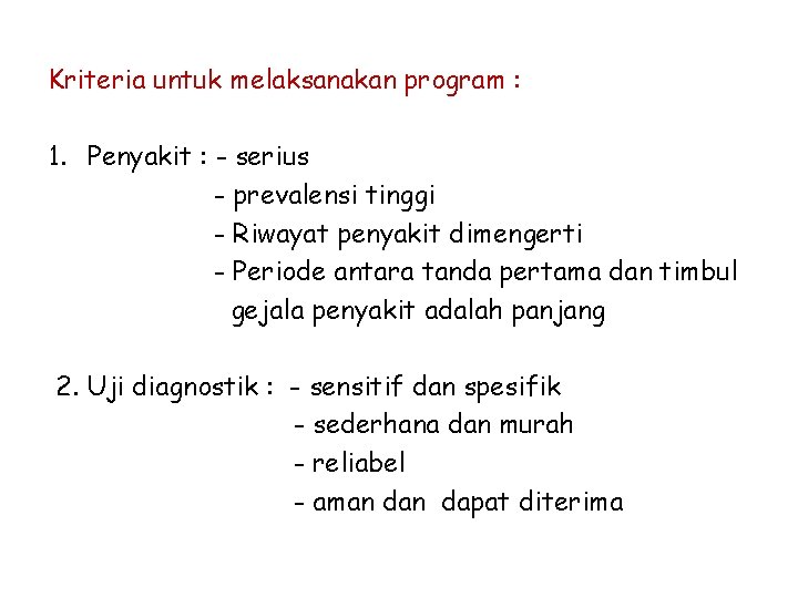 Kriteria untuk melaksanakan program : 1. Penyakit : - serius - prevalensi tinggi -