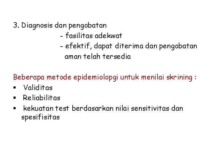 3. Diagnosis dan pengobatan - fasilitas adekwat - efektif, dapat diterima dan pengobatan aman