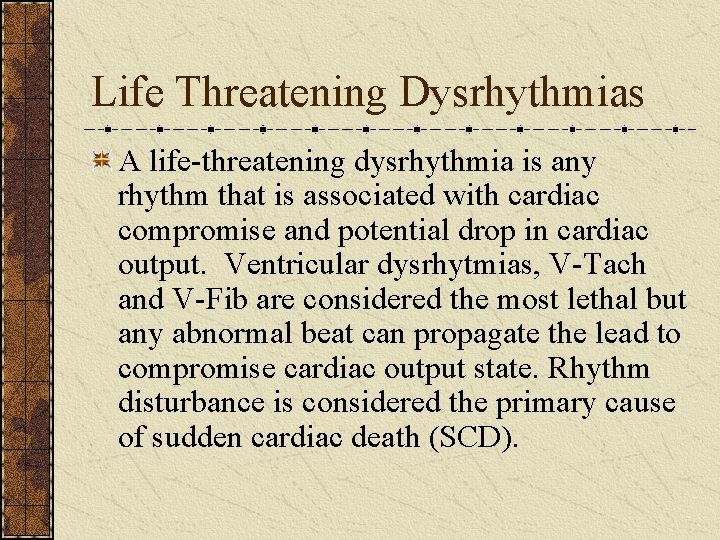 Life Threatening Dysrhythmias A life-threatening dysrhythmia is any rhythm that is associated with cardiac