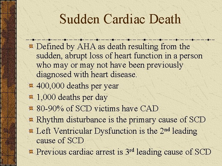 Sudden Cardiac Death Defined by AHA as death resulting from the sudden, abrupt loss