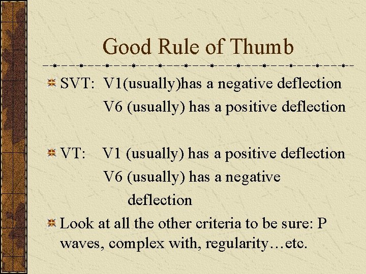 Good Rule of Thumb SVT: V 1(usually)has a negative deflection V 6 (usually) has