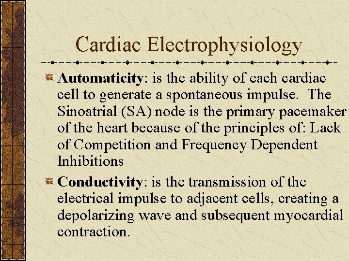 Cardiac Electrophysiology Automaticity: is the ability of each cardiac cell to generate a spontaneous