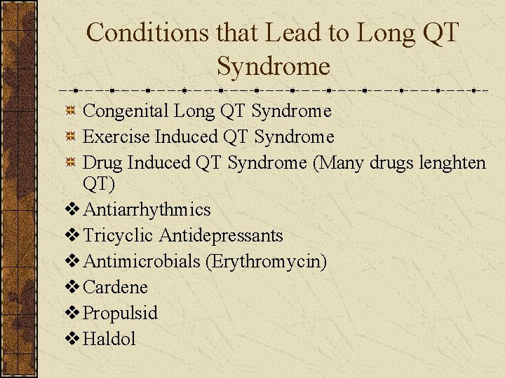 Conditions that Lead to Long QT Syndrome Congenital Long QT Syndrome Exercise Induced QT