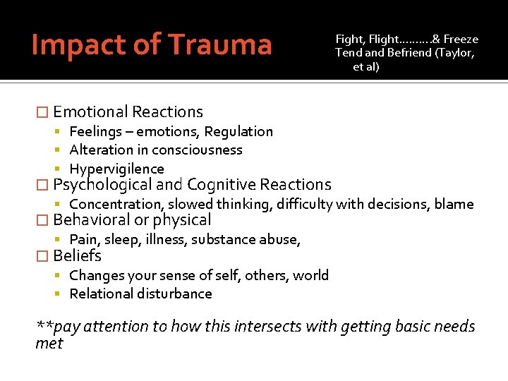 Impact of Trauma Fight, Flight………. & Freeze Tend and Befriend (Taylor, et al) �