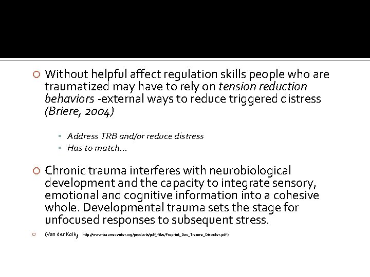  Without helpful affect regulation skills people who are traumatized may have to rely