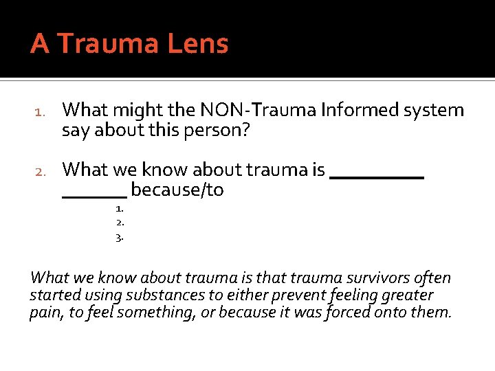 A Trauma Lens 1. What might the NON-Trauma Informed system say about this person?