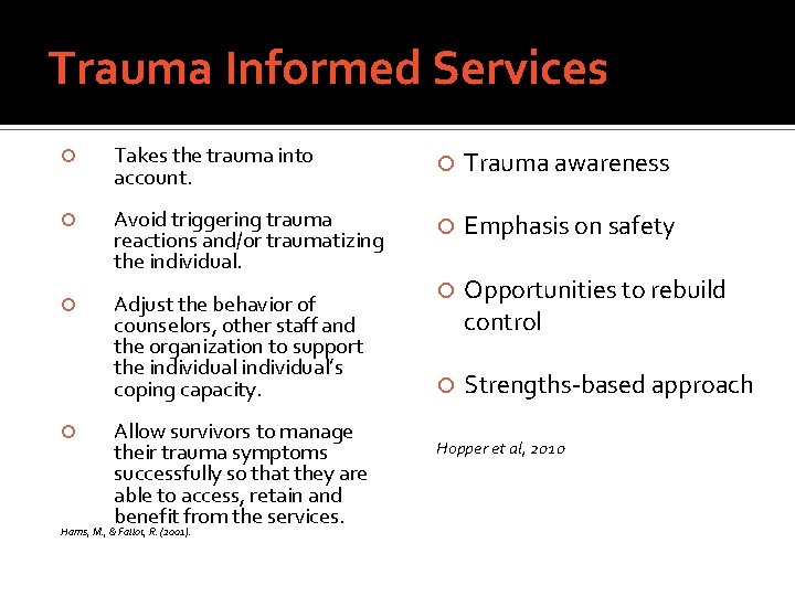 Trauma Informed Services Takes the trauma into account. Trauma awareness Avoid triggering trauma reactions