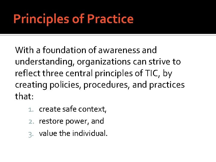 Principles of Practice With a foundation of awareness and understanding, organizations can strive to
